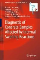 Diagnostic of Concrete Samples Affected by Internal Swelling Reactions - António C. Azevedo,Fernando A.N. Silva,João M.P.Q. Delgado - cover