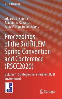 Proceedings of the 3rd RILEM Spring Convention and Conference (RSCC2020): Volume 1: Strategies for a Resilient Built Environment - cover