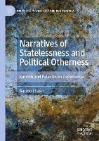 Narratives of Statelessness and Political Otherness: Kurdish and Palestinian Experiences - Barzoo Eliassi - cover