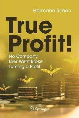 True Profit!: No Company Ever Went Broke Turning a Profit - Hermann Simon - cover