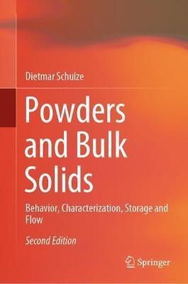Powders and Bulk Solids: Behavior, Characterization, Storage and Flow - Dietmar Schulze - cover