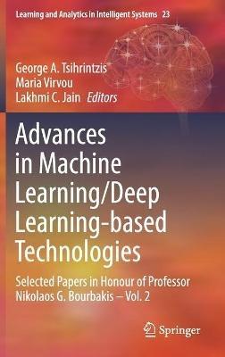 Advances in Machine Learning/Deep Learning-based Technologies: Selected Papers in Honour of Professor Nikolaos G. Bourbakis – Vol. 2 - cover