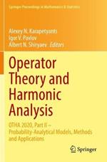 Operator Theory and Harmonic Analysis: OTHA 2020, Part II – Probability-Analytical Models, Methods and Applications