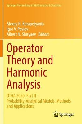 Operator Theory and Harmonic Analysis: OTHA 2020, Part II – Probability-Analytical Models, Methods and Applications - cover