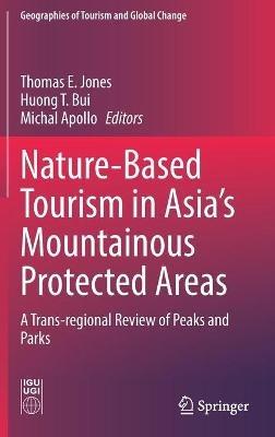 Nature-Based Tourism in Asia’s Mountainous Protected Areas: A Trans-regional Review of Peaks and Parks - cover