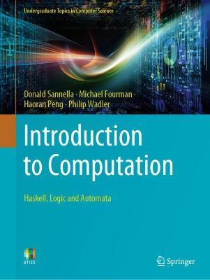 Introduction to Computation: Haskell, Logic and Automata - Donald Sannella,Michael Fourman,Haoran Peng - cover