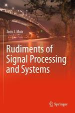 Rudiments of Signal Processing and Systems