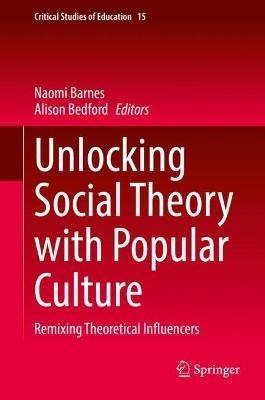 Unlocking Social Theory with Popular Culture: Remixing Theoretical Influencers - cover