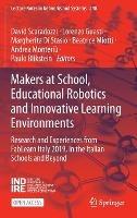 Makers at School, Educational Robotics and Innovative Learning Environments: Research and Experiences from FabLearn Italy 2019, in the Italian Schools and Beyond - cover