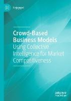Crowd-Based Business Models: Using Collective Intelligence for Market Competitiveness - Rajagopal - cover