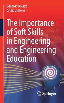 The Importance of Soft Skills in Engineering and Engineering Education - Edoardo Rovida,Giulio Zafferri - cover