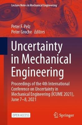 Uncertainty in Mechanical Engineering: Proceedings of the 4th International Conference on Uncertainty in Mechanical Engineering (ICUME 2021), June 7–8, 2021 - cover