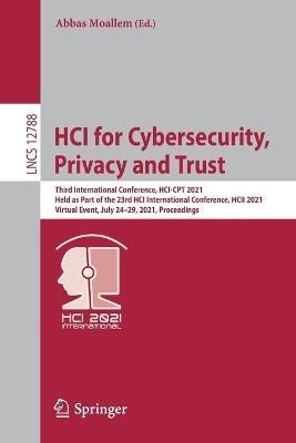 HCI for Cybersecurity, Privacy and Trust: Third International Conference, HCI-CPT 2021, Held as Part of the 23rd HCI International Conference, HCII 2021, Virtual Event, July 24–29, 2021, Proceedings - cover