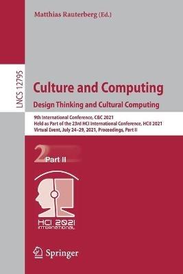 Culture and Computing. Design Thinking and Cultural Computing: 9th International Conference, C&C 2021, Held as Part of the 23rd HCI International Conference, HCII 2021, Virtual Event, July 24–29, 2021, Proceedings, Part II - cover