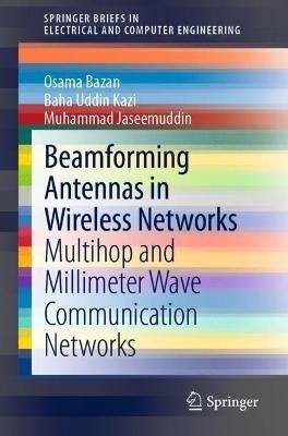 Beamforming Antennas in Wireless Networks: Multihop and Millimeter Wave Communication Networks - Osama Bazan,Baha Uddin Kazi,Muhammad Jaseemuddin - cover