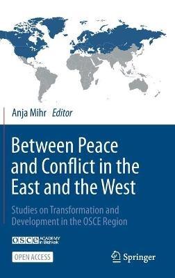 Between Peace and Conflict in the East and the West: Studies on Transformation and Development in the OSCE Region - cover