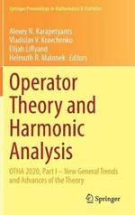 Operator Theory and Harmonic Analysis: OTHA 2020, Part I – New General Trends and Advances of the Theory