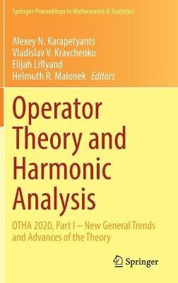 Operator Theory and Harmonic Analysis: OTHA 2020, Part I – New General Trends and Advances of the Theory - cover