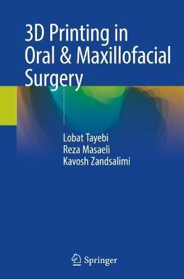 3D Printing in Oral & Maxillofacial Surgery - Lobat Tayebi,Reza Masaeli,Kavosh Zandsalimi - cover