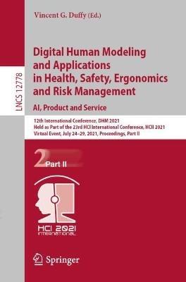 Digital Human Modeling and Applications in Health, Safety, Ergonomics and Risk Management. AI, Product and Service: 12th International Conference, DHM 2021, Held as Part of the 23rd HCI International Conference, HCII 2021, Virtual Event, July 24-29, 2021, Proceedings, Part II - cover