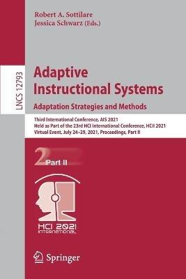 Adaptive Instructional Systems. Adaptation Strategies and Methods: Third International Conference, AIS 2021, Held as Part of the 23rd HCI International Conference, HCII 2021, Virtual Event, July 24–29, 2021, Proceedings, Part II - cover