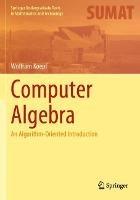 Computer Algebra: An Algorithm-Oriented Introduction - Wolfram Koepf - cover