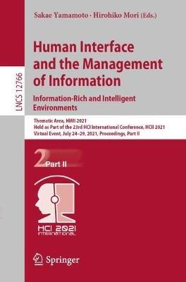 Human Interface and the Management of Information. Information-Rich and Intelligent Environments: Thematic Area, HIMI 2021, Held as Part of the 23rd HCI International Conference, HCII 2021, Virtual Event, July 24–29, 2021, Proceedings, Part II - cover