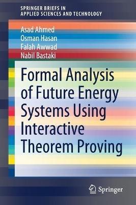 Formal Analysis of Future Energy Systems Using Interactive Theorem Proving - Asad Ahmed,Osman Hasan,Falah Awwad - cover