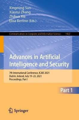 Advances in Artificial Intelligence and Security: 7th International Conference, ICAIS 2021, Dublin, Ireland, July 19-23, 2021, Proceedings, Part I - cover