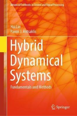 Hybrid Dynamical Systems: Fundamentals and Methods - Hai Lin,Panos J. Antsaklis - cover