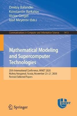 Mathematical Modeling and Supercomputer Technologies: 20th International Conference, MMST 2020, Nizhny Novgorod, Russia, November 23 – 27, 2020, Revised Selected Papers - cover