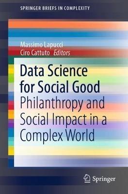 Data Science for Social Good: Philanthropy and Social Impact in a Complex World - cover