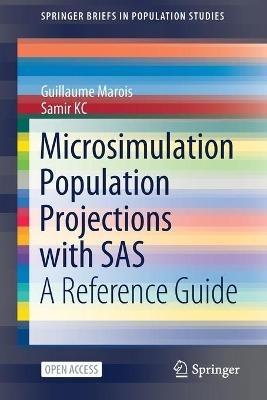 Microsimulation Population Projections with SAS: A Reference Guide - Guillaume Marois,Samir KC - cover