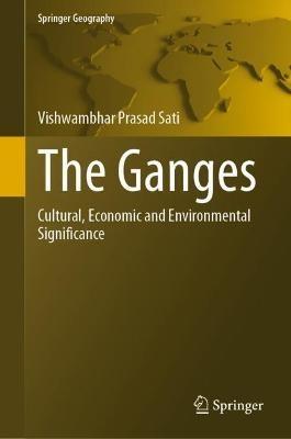 The Ganges: Cultural, Economic and Environmental Significance - Vishwambhar Prasad Sati - cover