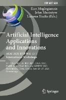 Artificial Intelligence Applications and Innovations. AIAI 2021 IFIP WG 12.5 International Workshops: 5G-PINE 2021, AI-BIO 2021, DAAI 2021, DARE 2021, EEAI 2021, and MHDW 2021, Hersonissos, Crete, Greece, June 25–27, 2021, Proceedings - cover