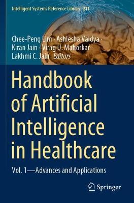 Handbook of Artificial Intelligence in Healthcare: Vol. 1 - Advances and Applications - cover