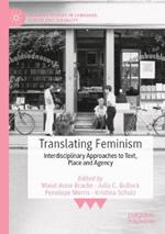 Translating Feminism: Interdisciplinary Approaches to Text, Place and Agency