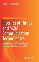 Internet of Things and M2M Communication Technologies: Architecture and Practical Design Approach to IoT in Industry 4.0