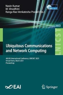 Ubiquitous Communications and Network Computing: 4th EAI International Conference, UBICNET 2021, Virtual Event, March 2021, Proceedings - cover