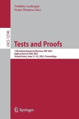 Tests and Proofs: 15th International Conference, TAP 2021, Held as Part of STAF 2021, Virtual Event, June 21–22, 2021, Proceedings - cover