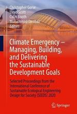 Climate Emergency – Managing, Building , and Delivering the Sustainable Development Goals: Selected Proceedings from the International Conference of Sustainable Ecological Engineering Design for Society (SEEDS) 2020