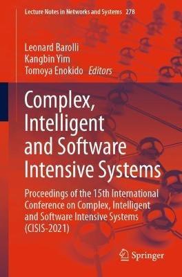 Complex, Intelligent and Software Intensive Systems: Proceedings of the 15th International Conference on Complex, Intelligent and Software Intensive Systems (CISIS-2021) - cover