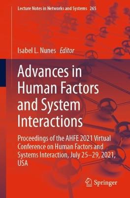 Advances in Human Factors and System Interactions: Proceedings of the AHFE 2021 Virtual Conference on Human Factors and Systems Interaction, July 25-29, 2021, USA - cover