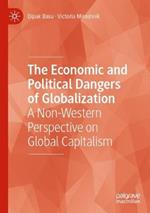 The Economic and Political Dangers of Globalization: A Non-Western Perspective on Global Capitalism