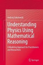 Understanding Physics Using Mathematical Reasoning: A Modeling Approach for Practitioners and Researchers