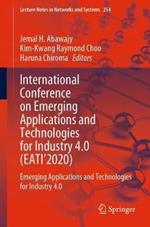 International Conference on Emerging Applications and Technologies for Industry 4.0 (EATI’2020): Emerging Applications and Technologies for Industry 4.0