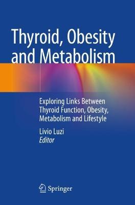 Thyroid, Obesity and Metabolism: Exploring Links Between Thyroid Function, Obesity, Metabolism and Lifestyle - cover