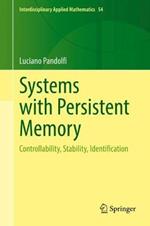 Systems with Persistent Memory: Controllability, Stability, Identification