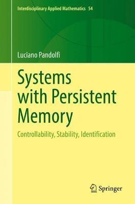 Systems with Persistent Memory: Controllability, Stability, Identification - Luciano Pandolfi - cover