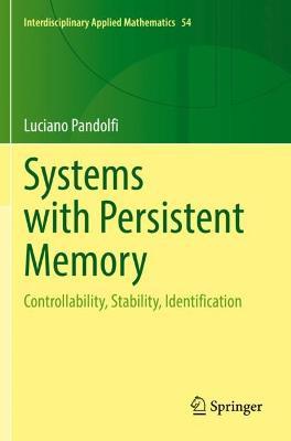 Systems with Persistent Memory: Controllability, Stability, Identification - Luciano Pandolfi - cover